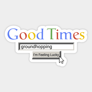 Good Times Groundhopping Sticker